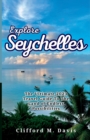 Image for Explore Seychelles : The Ultimate 2023 Travel Guide To The Land of Endless Possibilities