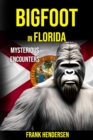 Image for Bigfoot in Florida : Mysterious Encounters
