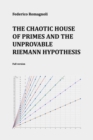 Image for The chaotic house of primes and the unprovable Riemann hypothesis : Full version