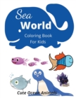 Image for Sea World Coloring Book for kids : Cute Ocean Animals