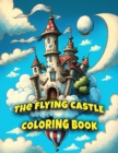 Image for The Flying Castle Coloring Book : Ages 4-8, experience the magic of a floating fortress