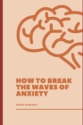 Image for How to Break the Waves of Anxiety