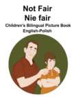 Image for English-Polish Not Fair / Nie fair Children&#39;s Bilingual Picture Book