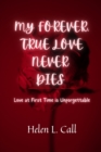 Image for My Forever, True Love Never Dies : Love at First Time is Unforgettable