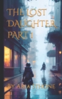 Image for The Lost Daughter Part 1 : Short story by Aria Sthone