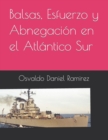 Image for Balsas, Esfuerzo y Abnegacion en el Atlantico Sur