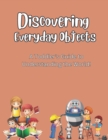 Image for Discovering Everyday Objects : A Toddler&#39;s Guide to Understanding the World
