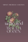 Image for Unhealed Trauma Queen : Personal poems for the hurt, broken, and unhealed queens.