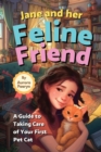 Image for Jane and her Feline Friend : A Guide to Taking Care of Your First Pet Cat