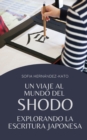 Image for Un viaje al mundo del Shodo