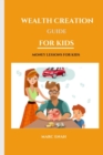 Image for Wealth Creation Guide for Kids