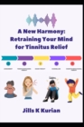 Image for A New Harmony : Retraining Your Mind for Tinnitus Relief