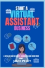 Image for Start a Virtual Assistant Business : A Detailed Guide On How To Become A VA And Work From Home
