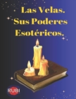 Image for Las Velas. Sus Poderes Esotericos.