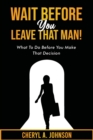 Image for Wait Before You Leave That Man!