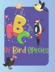Image for ABC&#39;s Of Bird Species : An Alphabetical Adventure with Birds