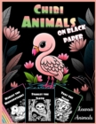 Image for Chibi Animals coloring book : 30 Illustrated Kawaii designs of Manga Chibi Animals (On Black Paper)