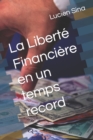 Image for La Liberte Financiere en un temps record