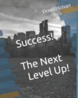 Image for Success! The Next Level Up!