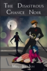 Image for The Disastrous Chance Noir