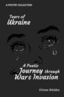 Image for Tears of Ukraine : A Poetic Journey Through War and Invasion