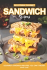 Image for Delectable Gourmet Sandwich Recipes