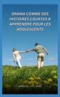 Image for Drama Comme Des Histoires Courtes A Apprendre Pour Les Adolescents