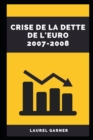 Image for Crise de la Dette de l&#39;Euro 2007-2008
