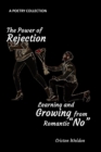 Image for The Power of Rejection : Learning and Growing from Romantic &quot;No&quot;.