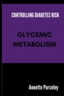 Image for Controlling Your Diabetes Risk : Glycemic Metabolism