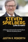 Image for Steven Spielberg Life Story : A Director, Screenwriter And Producer With An Academy Award
