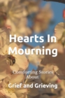 Image for Hearts In Mourning - Comforting Stories About Grief and Grieving