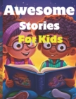 Image for Awesome Stories for Kids Ages 4-12 Years Old