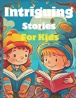 Image for Intriguing Stories for Kids Ages 5-12 Years Old