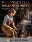 Image for Valiant Women : A Coloring Book of Western Ladies: Illustrating the Strength of Western Women