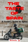 Image for The Taste of Spain : A Foodie&#39;s Guide to Spain