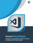 Image for Domina Visual Basic : Desde los Fundamentos hasta la Creacion de Aplicaciones Profesionales