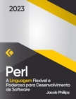 Image for Perl : A Linguagem Flexivel e Poderosa para Desenvolvimento de Software