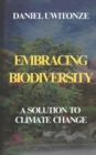 Image for Embracing Biodiversity; A Solution to Climate Change