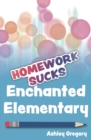 Image for Enchanted Elementary : Homework Sucks