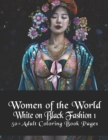 Image for Women of the World : White on Black Fashion 1: 50+ Adult Coloring Book Pages