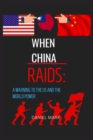 Image for When China Raids : A Warning to the US and the World Power