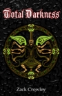 Image for Total Darkness : Grimoire of Black Magic Spells and Curses