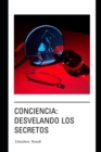 Image for Conciencia : Desvelando los Secretos