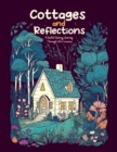 Image for Cottages and Reflections : A Soulful Coloring Journey Through Life&#39;s Lessons