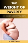 Image for The Weight of Poverty : How Financial Insecurity Fuels Obesity