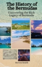 Image for The History of the Bermudas : Uncovering the Rich Legacy of Bermuda