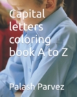 Image for Capital letters coloring book A to Z