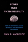 Image for Power Over Victim Mentality