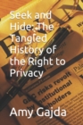 Image for Seek and Hide : The Tangled History of the Right to Privacy